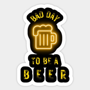 bad day to be a beer Sticker